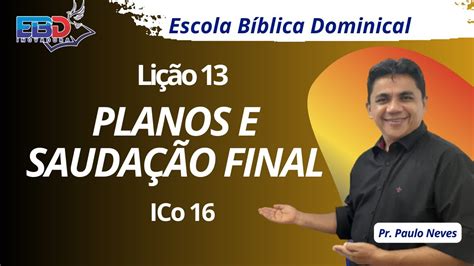 EBD INOVADORA PECC LIÇÃO 13 PLANOS E SAUDAÇÃO FINAL YouTube