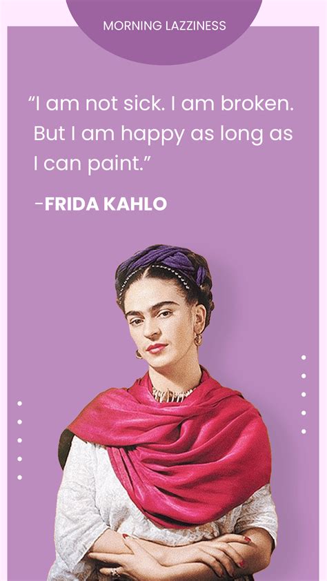 60 Frida Kahlo Quotes On Feminism, Love and Inspiration - Morning Lazziness