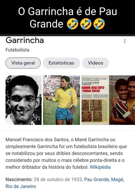 O Garrincha é de Pau Grande Garrincha Futebolista Vista geral