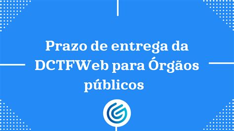 Prazo De Entrega Da Dctfweb Para Rg Os P Blicos