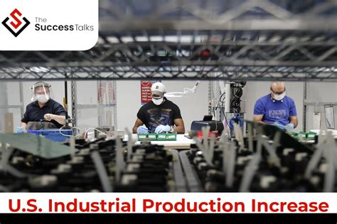 Us Industrial Production The Success Talks