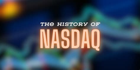 The History of NASDAQ: Revolutionizing Financial Markets