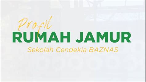 Profil Rumah Jamur Sekolah Cendekia Baznas Youtube