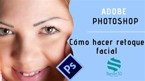 C Mo Hacer Retoque Facial En Photoshop Youtube