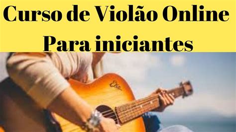 curso de violão online completo melhor curso de violão online curso