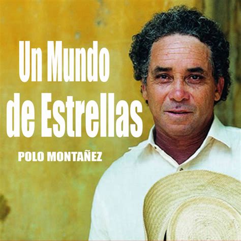 Un Mundo de Estrellas Single by Polo Montañez Spotify