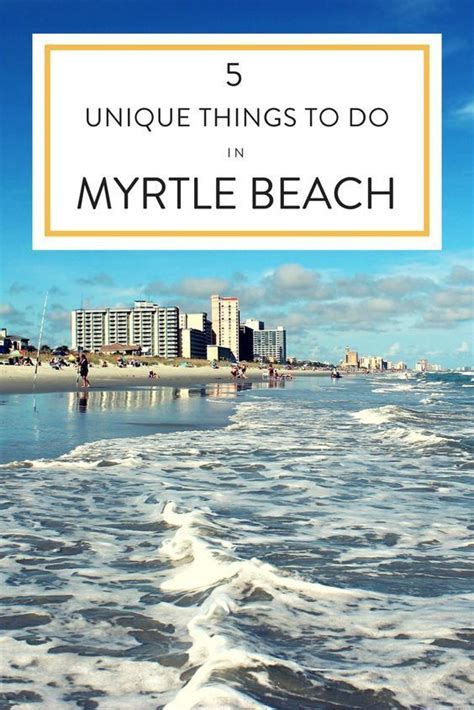 5 Unique Things To Do In Myrtle Beach Artofit