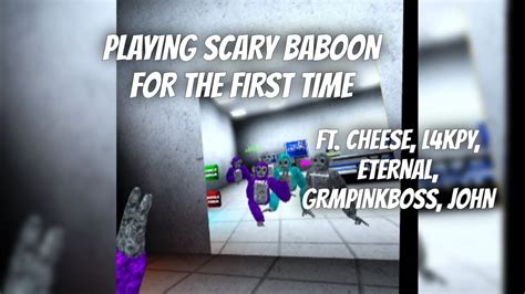 Playing Scary Baboon For The First Time Ft Cheese Eternal