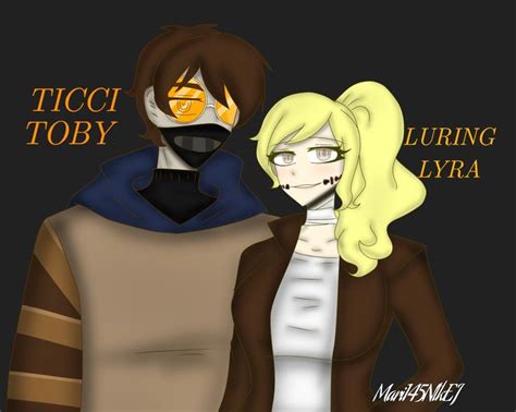 Ticci Toby Y Luring Lyra Creepypastas Crepypasta Fanart