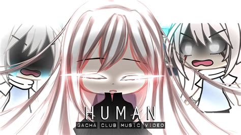 Human ♥ Glmv Gcmv ♥ Gacha Life Songs Gacha Club Music Video