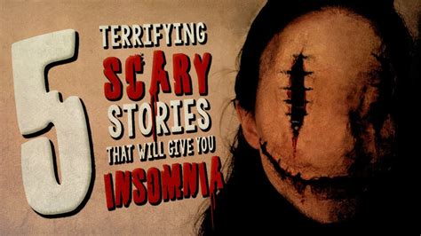 Seriously Scary Stories Guaranteed To Give You Insomnia Creepypasta