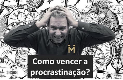 Iaperforma Como Vencer A Procrastina O E Alcan Ar Seus Objetivos