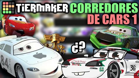 Tierlist De Los 36 Corredores De Cars 1 Peor Al Mejor YouTube