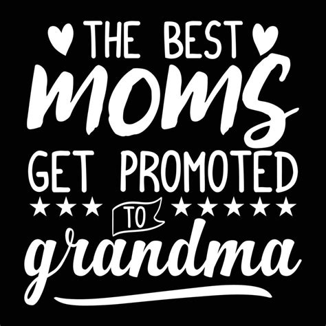 The Best Moms Get Promoted To Grandma Happy Mothers Day 21663226