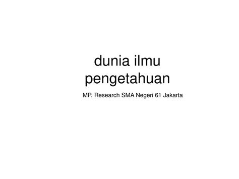 Dunia Ilmu Pengetahuan Ppt Download