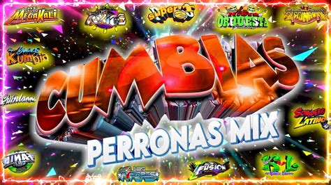 Las Mejores Cumbias Sonideras Para Bailar Mix Cumbias Perronas