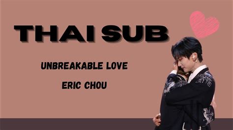 THAISUB LYRICS Unbreakable Love Eric Chou YouTube