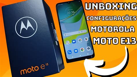 MOTOROLA MOTO E13 UNBOXING E PRIMEIRAS IMPRESSÕES YouTube