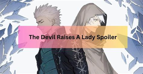 The Devil Raises A Lady Spoiler The Ultimate Guide