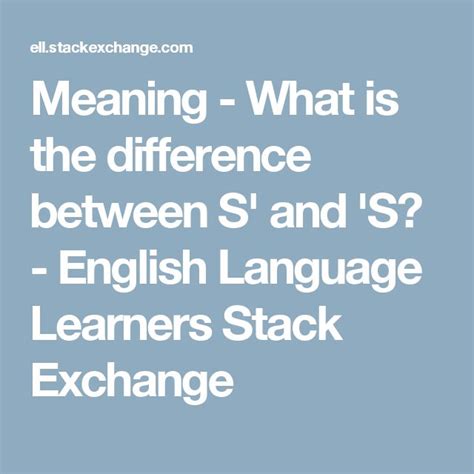 Meaning - What is the difference between S' and 'S? - English Language ...