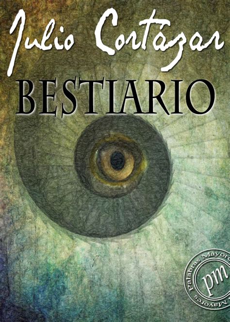 Bestiario De Julio Cort Zar Libro De Cuentos La Pluma Y El Libro