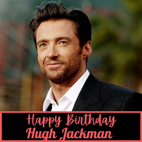 Happy Birthday Hugh Jackman Messages Meme S Wishes Images And