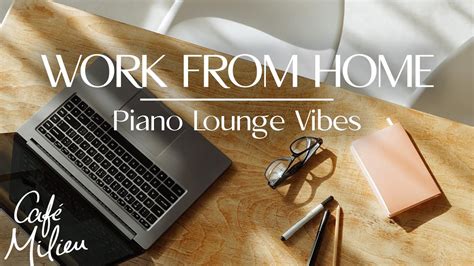 Work From Home Piano Lounge Vibes Relaxing Smooth Instrumental Jazz