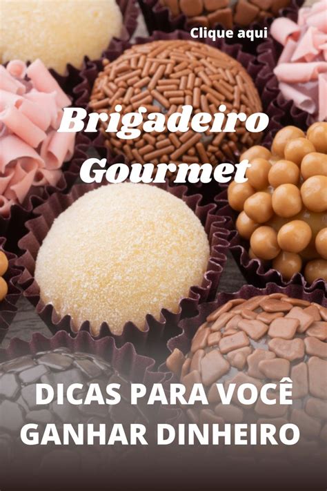 AS RECEITAS DE BRIGADEIRO GOURMET QUE VÃO FAZER VOCÊ FATURAR MUITO