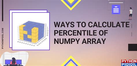 6 Ways To Calculate Percentile Of Numpy Array Python Pool