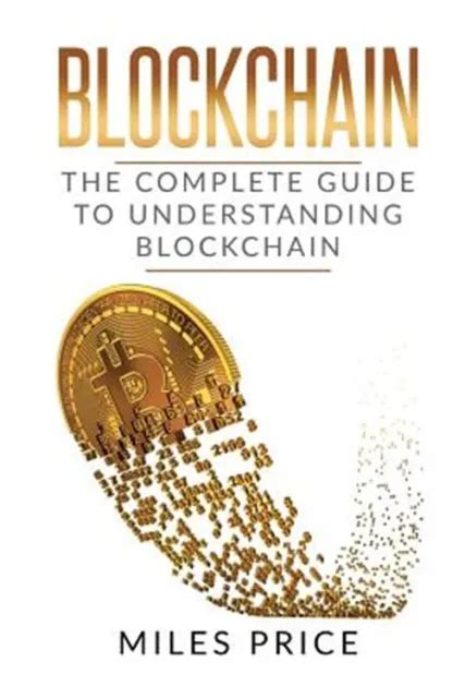 BLOCKCHAIN LE Guide Complet Pour Comprendre La Technologie Blockchain