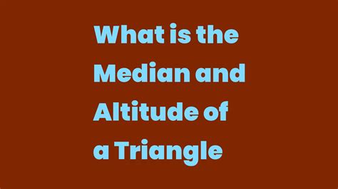 What is the Median and Altitude of a Triangle - Write A Topic