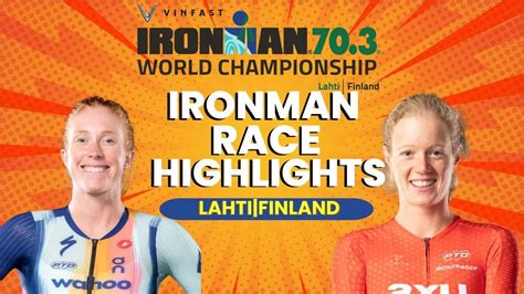 RACE RECAP IRONMAN 70 3 WORLD CHAMPIONSHIP LAHTI FINLAND IRONMAN RACE