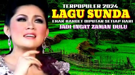 Full Album Pilihan Terbaik 2024 Lagu Sunda Lawas Populer Youtube