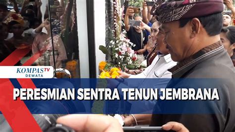 Peresmian Sentra Tenun Jembrana Youtube