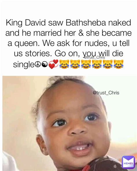 King David Saw Bathsheba Naked And He Married Her She Became A Queen