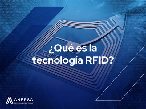 Qué es la tecnología RFID Anepsa