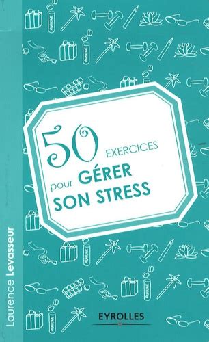 Exercices Pour G Rer Son Stress De Laurence Levasseur Livre