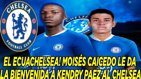 El Ecuachelsea Mois S Caicedo Le Da La Bienvenida A Kendry Paez Al