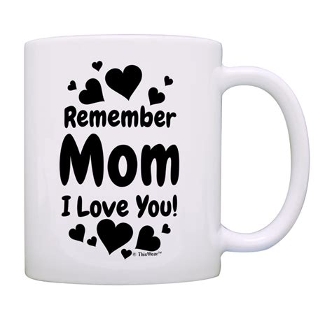 Thiswear Mom Ts For Women Remember Mom I Love You 11oz Ceramic