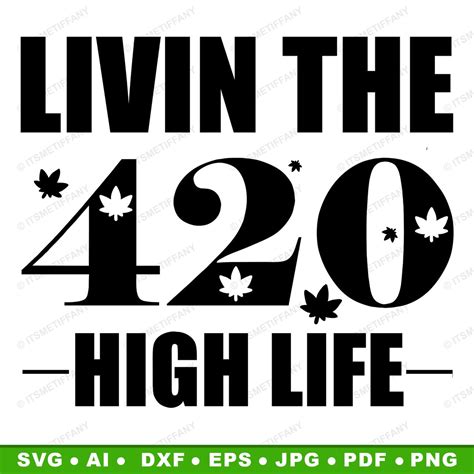 Livin The 420 High Life SVG Cut File For Cricut And Etsy