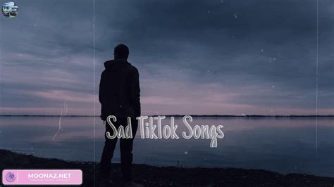 Sad Tiktok Songs Playlist That Will Make You Cry Sad Songs Make You