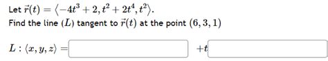 Solved Let R T −4t3 2 T2 2t4 T2 Find The Line L