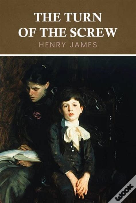 Turn Of The Screw The Original Edition A Henry James Classics