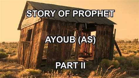 The Story Of Prophet Ayoub As Part Ii Youtube