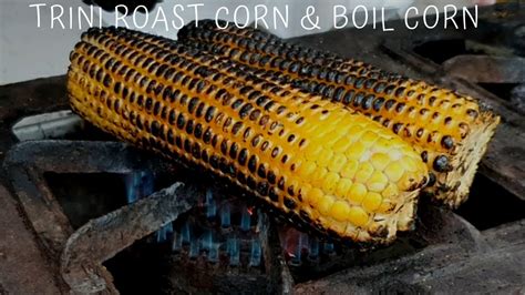 Trini Roast Corn And Boil Corn Youtube