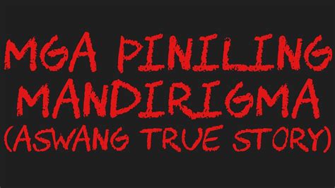 MGA PINILING MANDIRIGMA Aswang True Story YouTube