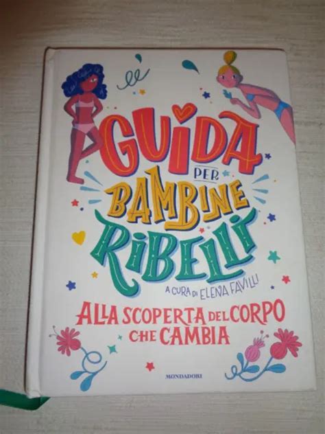 Guida Per Bambine Ribelli Alla Scoperta Del Corpo Che Cambia Favilli