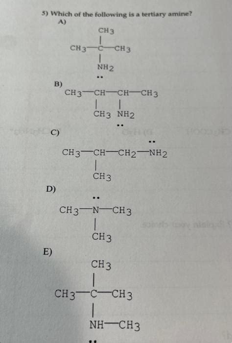 Solved 5) Which of the following is a tertiary amine? A). D) | Chegg.com