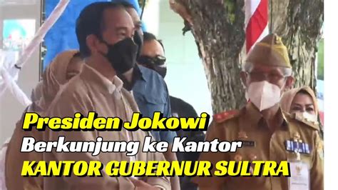 Moment Presiden Jokowi Berkunjung Ke Kantor Gubernur Sulawesi Tenggara