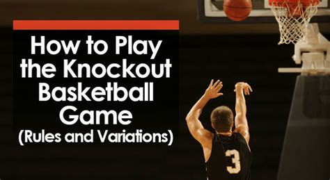 How to Play the Knockout Basketball Game (Rules and Variations)